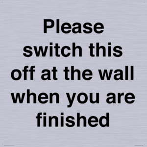 Please switch this off at the wall when you are finished